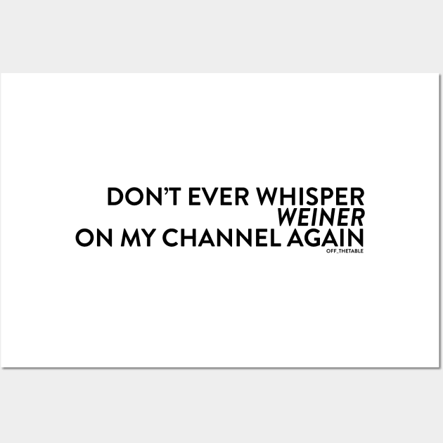 Don't Whisper Weiner Wall Art by Off the Table Merch